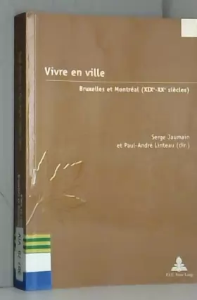 Couverture du produit · Vivre en ville : Bruxelles et Montréal au XIXe et XXe siècles
