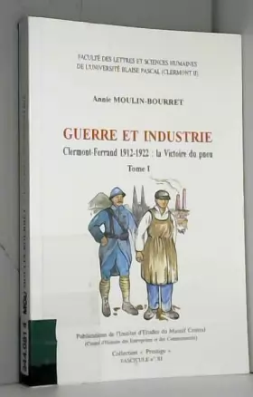Couverture du produit · Guerre et industrie: Clermont-Ferrand, 1912-1922 : la victoire du pneu