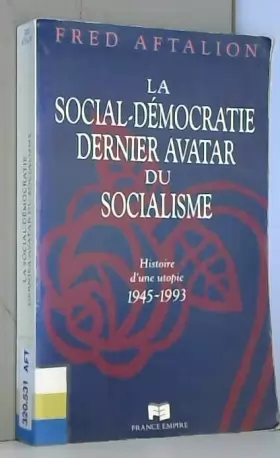 Couverture du produit · La social-démocratie, dernier avatar du socialisme. Histoire d'une utopie, 1945-1993