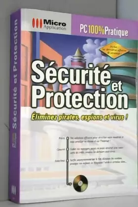 Couverture du produit · SECURITE ET PROTECTION. Eliminez pirates, espions et virus ! Avec un CD-ROM