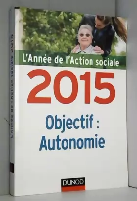 Couverture du produit · L'année de l'action sociale 2015 : Objectif autonomie