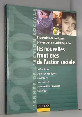 Couverture du produit · L'année de l'action sociale 2007: Protection de l'enfance, prévention de la délinquance : les nouvelles frontières de l'action 