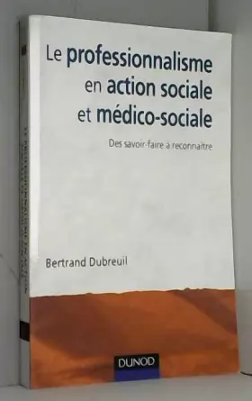 Couverture du produit · Le professionnalisme en action sociale et médico-sociale: Des savoir-faire à reconnaître et affirmer
