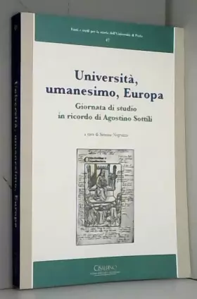 Couverture du produit · Università, umanesimo, Europa. Giornata di studio in ricordo di Agostino Sottili