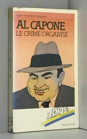 Couverture du produit · Al Capone : Le crime organisé (Échos personnages)
