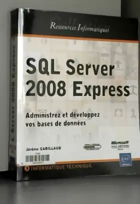Couverture du produit · SQL Server 2008 Express - Administrez et développez vos bases de données