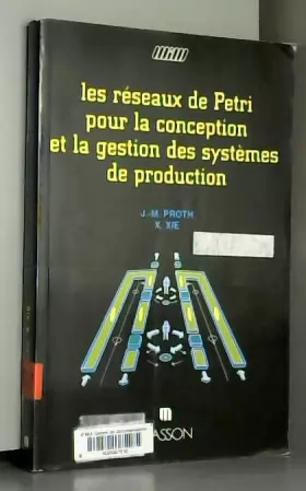 Couverture du produit · Les réseaux de Petri pour la conception et la gestion des systèmes de production