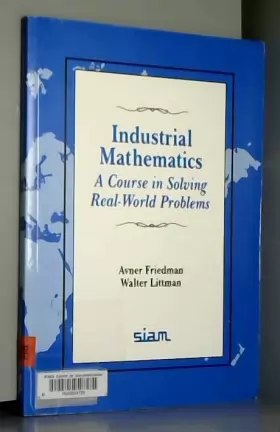 Couverture du produit · Industrial Mathematics: A Course in Solving Real-World Problems