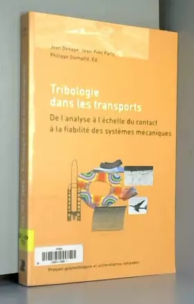 Couverture du produit · Tribologie dans les transports: De l'analyse à l'échelle du contact à la fiabilité des systèmes mécaniques