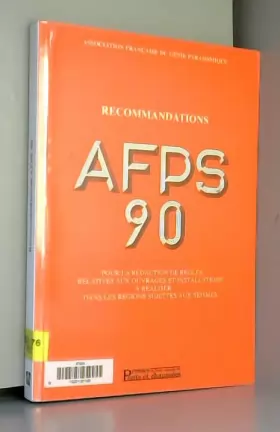Couverture du produit · Recommandations AFPS 90 pour la rédaction de règles relatives aux ouvrages et installations à réaliser dans les régions sujette