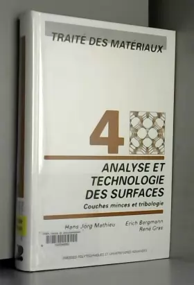 Couverture du produit · Traité des matériaux, tome 4 : Analyse et technologie des surfaces : Couches minces et tribologie