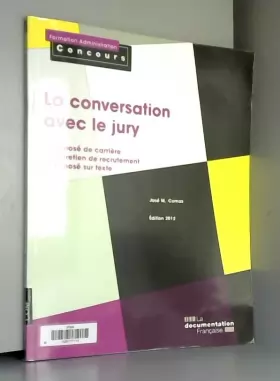 Couverture du produit · La conversation avec le jury - Edition 2012 - Exposé de carrière - Entretien de recrutement - Exposé sur texte