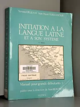 Couverture du produit · Initiation à la langue latine et à son système Manuel pour grands débutants I