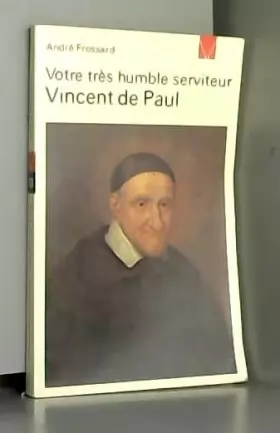 Couverture du produit · Votre très humble serviteur Vincent de Paul