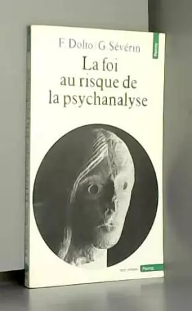 Couverture du produit · La foi au risque de la psychanalyse - Collection "Points", 1991