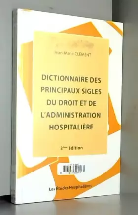 Couverture du produit · Dictionnaire des principaux sigles du droit et de l'administration hospitalière