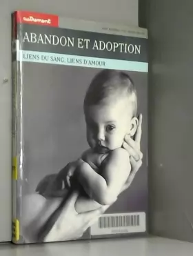 Couverture du produit · Abandon et adoption : Lien du sang, liens d'amour