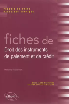 Couverture du produit · Fiches de Droit des instruments de paiement et de crédit : Rappels de cours et exercices corrigés