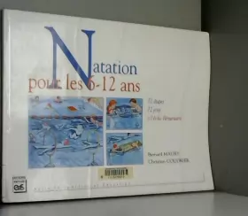 Couverture du produit · Natation pour les 6-12 ans. 72 étapes, 72 jeux à l'école élémentaire de C Coudrier,B Maury ( 1 janvier 2000 )
