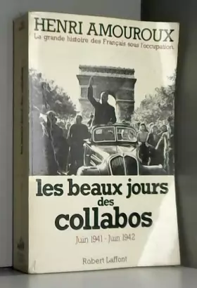 Couverture du produit · Les Beaux jours des collabos : Juin 1941-juin 1942 (La Grande histoire des Français sous l'Occupation .)