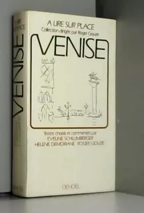 Couverture du produit · Venise, textes choisis et commentés par Éveline Schlumberger, Hélène Demoriane, Roger Gouze.