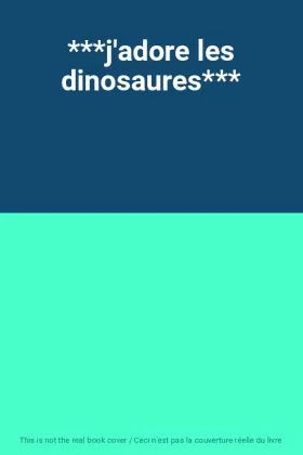 Couverture du produit · ***j'adore les dinosaures***