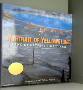 Couverture du produit · Portrait of Yellowstone: Land of Geysers And Grizzlies
