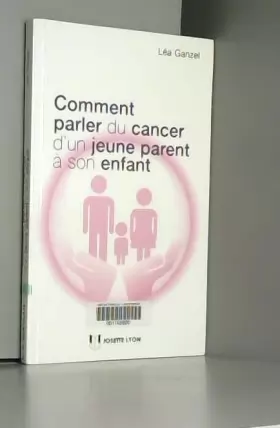Couverture du produit · Comment parler du cancer d'un jeune parent à son enfant
