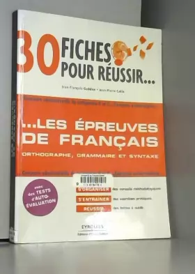 Couverture du produit · 30 fiches pour réussir... les épreuves de français: Orthographe, grammaire et syntaxe. Concours administratifs de catégories B 