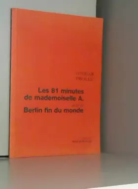Couverture du produit · Les 81 Minutes de mademoiselle A., suivi de "Berlin fin du monde"