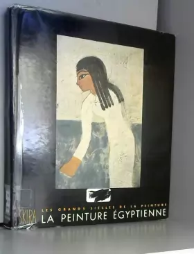 Couverture du produit · Les grands siècles de la peinture la peinture égyptienne