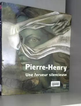 Couverture du produit · Pierre Henry: Une ferveur silencieuse