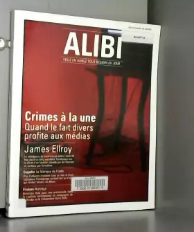 Couverture du produit · Alibi, N° 2, printemps 2011 : Crimes à la une : Quand le fait divers profite aux médias