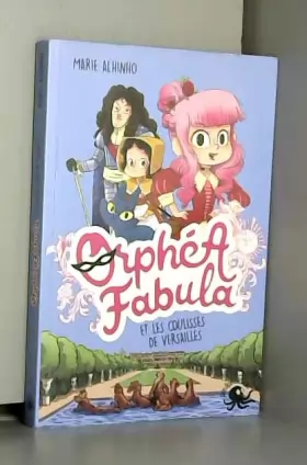Couverture du produit · Orphéa Fabula et les coulisses de Versailles - Lecture roman jeunesse espion roi - Dès 8 ans (02)