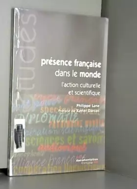 Couverture du produit · Présence française dans le monde - L'action culturelle et scientifique