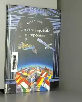 Couverture du produit · Raconte-moi... L'Agence spatiale européenne