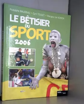 Couverture du produit · Le bêtisier du sport 2006 : Les photos les plus drôles de l'histoire du sport