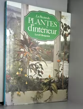 Couverture du produit · La passion des plantes d'intérieur