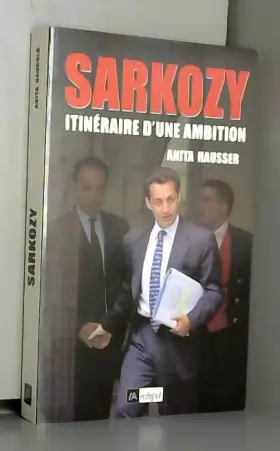 Couverture du produit · Sarkozy : Itinéraire d'une ambition
