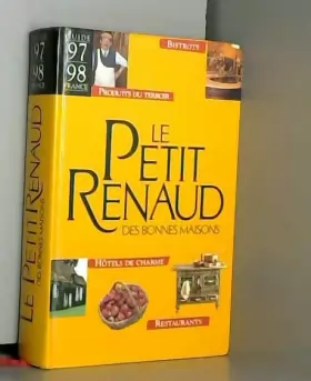 Couverture du produit · Le Petitrenaud des bonnes maisons : Guide France 97-98, bistrots, produits du terroir, hôtels de charme, restaurants