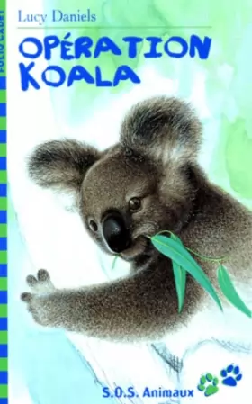 Lucy Daniels, William Geldart et Olivier Malthet - S.O.S. Animaux, 7 : Opération : Koala !