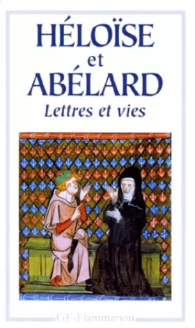 Heloise et Abelard - Abelard et Héloïse : Lettres et vies
