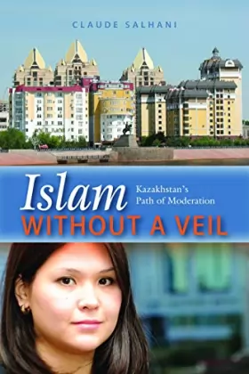 Couverture du produit · Islam Without a Veil: Kazakhstan's Path of Moderation