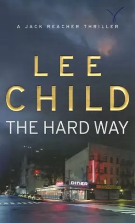 Lee Child - The Hard Way: (Jack Reacher 10)