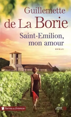 Guillemette de La Borie - Saint-Emilion, mon amour