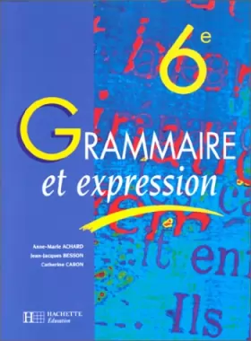 Achard - Grammaire et expression, 6e