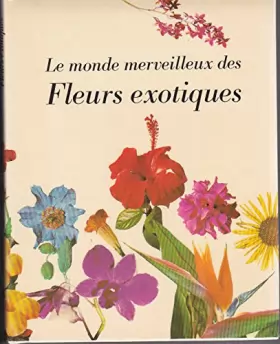 Couverture du produit · Le monde merveilleux des fleurs exotiques
