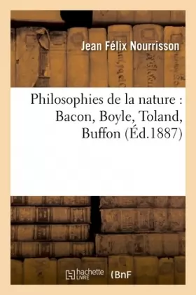 Couverture du produit · Philosophies de la nature : Bacon, Boyle, Toland, Buffon