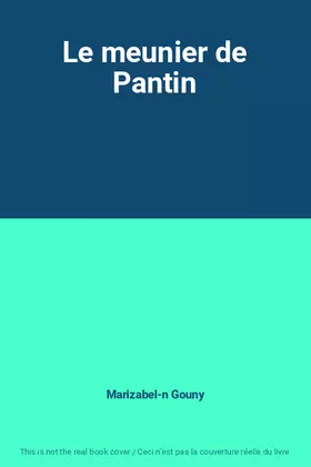 Couverture du produit · Le meunier de Pantin