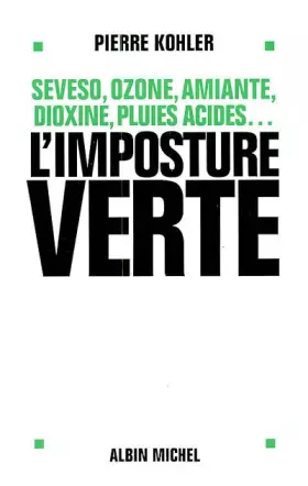 Couverture du produit · L'Imposture verte : Sevezo, ozone, amiante, dioxine, pluies acides...
